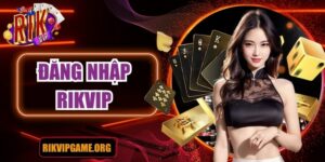 Đăng nhập Rikvip nhanh chóng, an toàn và hướng dẫn chi tiết